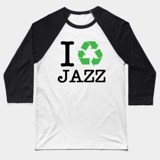 I Recycle Jazz Baseball T-Shirt